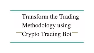 Transform the Trading Methodology using Crypto Trading Bot