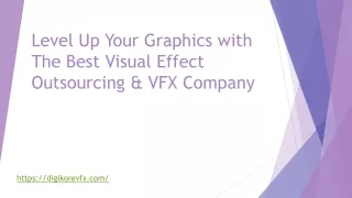 Level Up Your Graphics with The Best Visual Effect Outsourcing & VFX Company