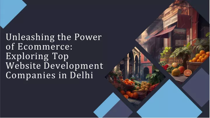 unleashing the power of ecommerce exploring top website development companies in delhi