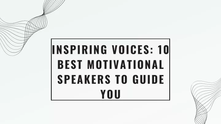 inspiring voices 10 best motivational speakers