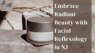 Embrace Radiant Beauty with Facial Reflexology in NJ