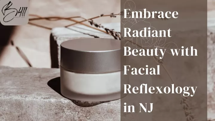 embrace radiant beauty with facial reflexology