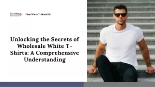 Unlocking the Secrets of Wholesale White T-Shirts: A Comprehensive Understanding