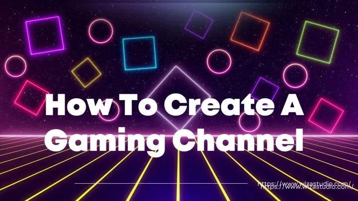 how to create a gaming channel