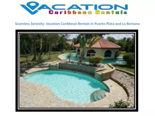 Seamless Serenity: Vacation Caribbean Rentals in Puerto Plata and La Romana