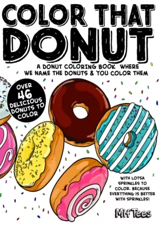 book❤️[READ]✔️ Color That Donut: A donut coloring book where we name the donuts and you co