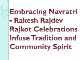 Embracing Navratri - Rakesh Rajdev Rajkot Celebrations Infuse Tradition and Comm