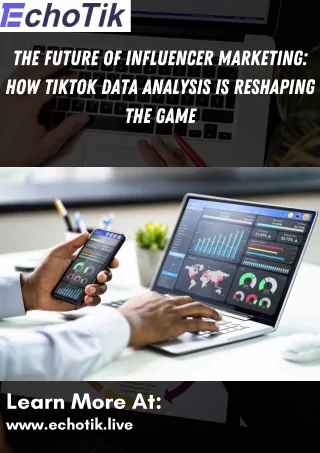 The Future of Influencer Marketing How TikTok Data Analysis is Reshaping the Game