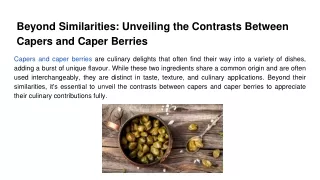 Beyond Similarities_ Unveiling the Contrasts Between Capers and Caper Berries