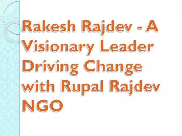 rakesh rajdev a visionary leader driving change with rupal rajdev ngo
