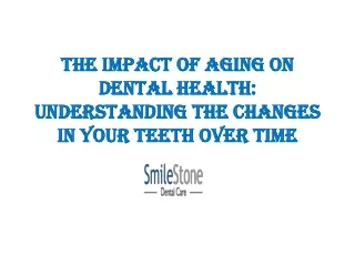 The Impact of Aging on Dental Health