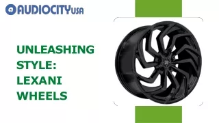 unleashing s t y l e l e x a n i wheels
