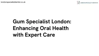 Gum Specialist London_ Enhancing Oral Health with Expert Care