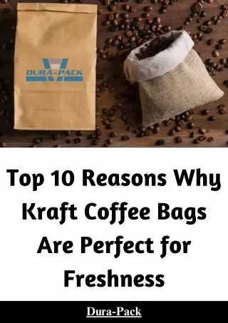 Top 10 Reasons Why Kraft Coffee Bags Are Perfect for Freshness