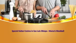 Special Italian Cuisine in San Luis Obispo - Mama’s Meatball