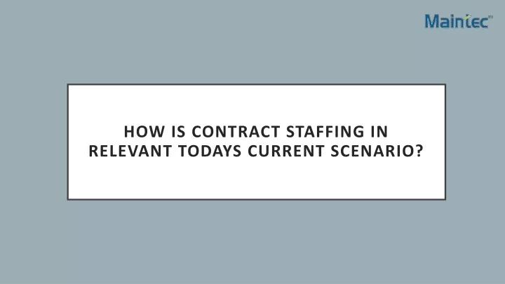 how is contract staffing in relevant todays current scenario
