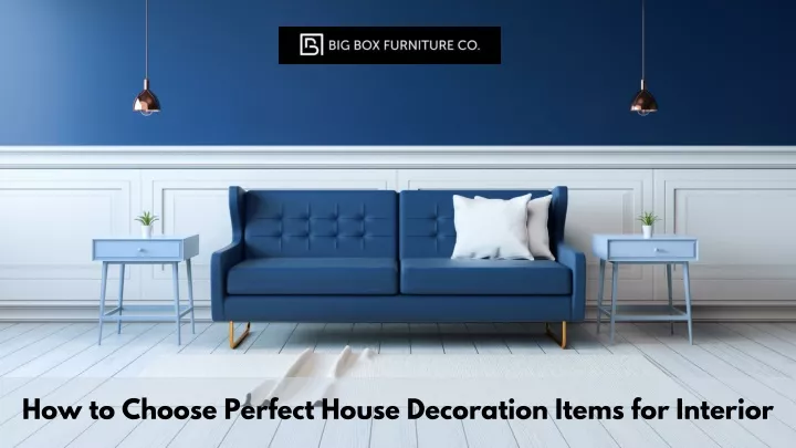 how to choose perfect house decoration items