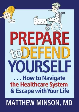 Download ⚡️PDF❤️ Prepare to Defend Yourself ... How to Navigate the Healthcare System and
