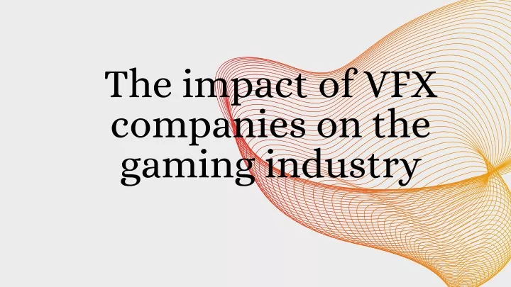 the impact of vfx companies on the gaming industry