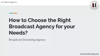 How to Choose the Right Broadcast Agency for your Needs?