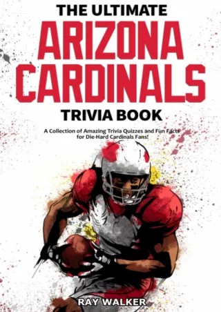 book❤️[READ]✔️ The Ultimate Arizona Cardinals Trivia Book: A Collection of Amazing Trivia