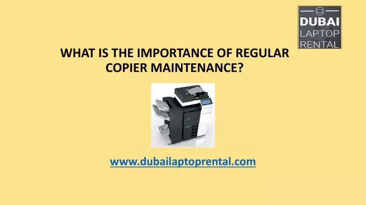 what is the importance of regular copier maintenance
