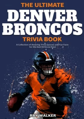 Ebook❤️(Download )⚡️ The Ultimate Denver Broncos Trivia Book: A Collection of Amazing Triv