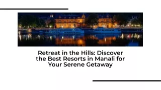 Retreat in the Hills Discover the Best Resorts in Manali for Your Serene Getaway