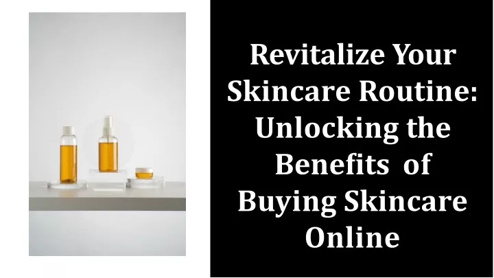 revitalize your skincare routine unlocking