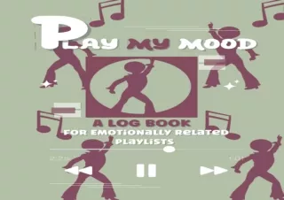 Pdf⚡️(read✔️online) Play My Mood: A Log Book For Emotionally Related Playlists