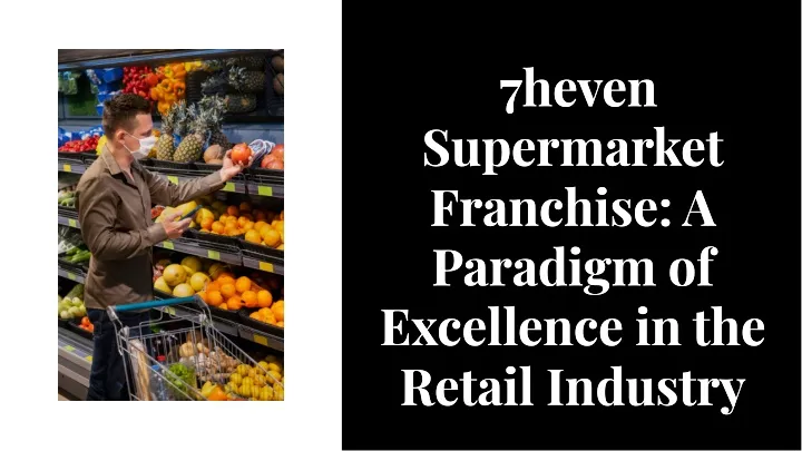7heven supermarket franchise a paradigm