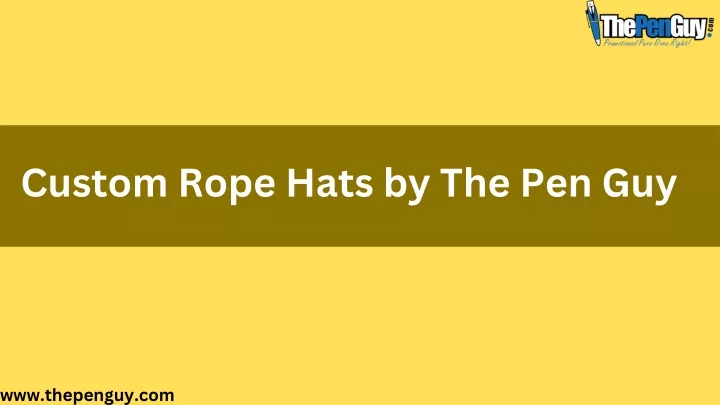 custom rope hats by the pen guy