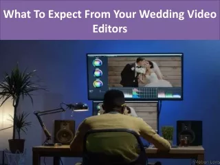 what to expect from your wedding video editors