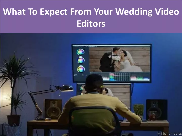 what to expect from your wedding video editors