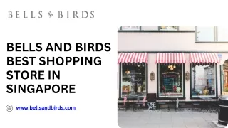 Bells and birds Best shopping store in singapore