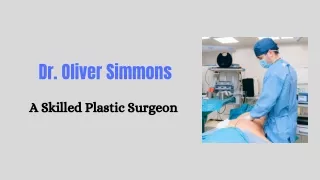 Dr. Oliver Simmons - A Skilled Plastic Surgeon
