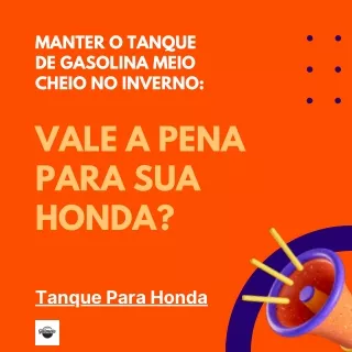 Tanque Para Honda: Manter o Tanque de Gasolina Meio Cheio no Inverno: Vale a Pen