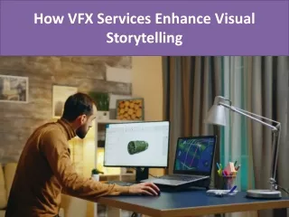 How VFX Services Enhance Visual Storytelling