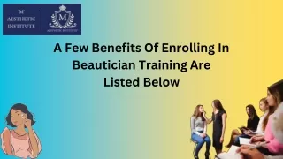 A Few Benefits Of Enrolling In Beautician Training Are Listed Below