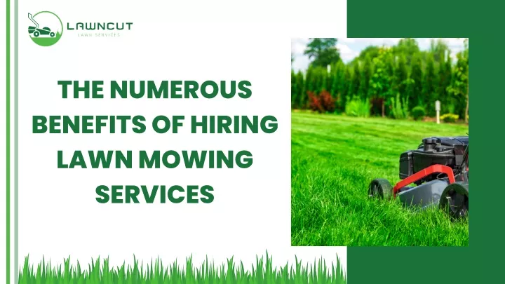 the numerous benefits of hiring lawn mowing