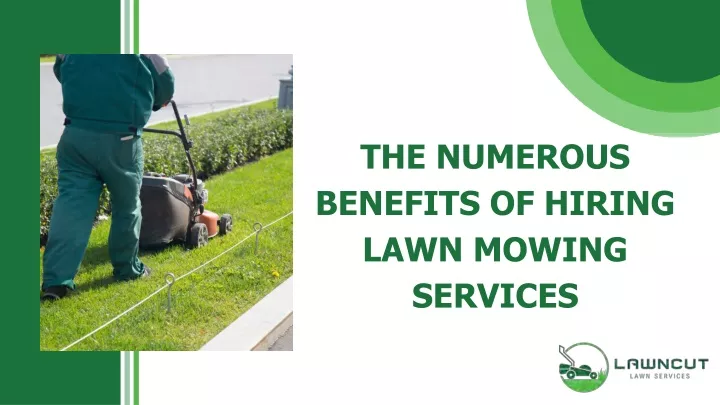 the numerous benefits of hiring lawn mowing