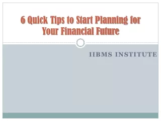 6 Quick Tips to Start Planning for Your Financial Future