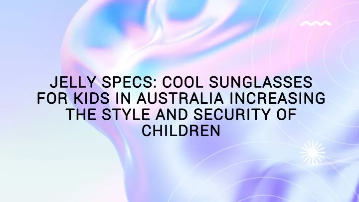 jelly specs cool sunglasses for kids in australia increasing the style and security of children