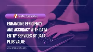 Enhancing Efficiency and Accuracy with Data Entry Services by Data Plus Value