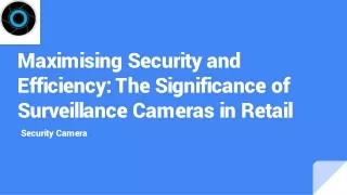 Maximising Security and Efficiency_ The Significance of Surveillance Cameras in Retail