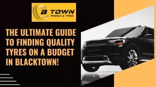 The Ultimate Guide to Finding Quality Tyres on a Budget in Blacktown!