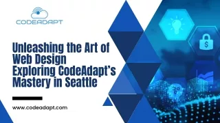 Unleashing the Art of Web Design: Exploring CodeAdapt's Mastery in Seattle