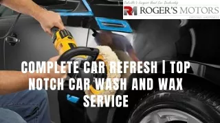 Complete Car Refresh | Top Notch Car Wash and Wax Service