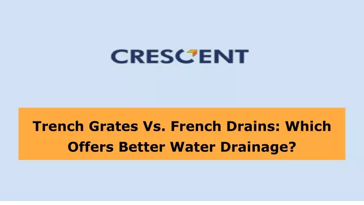 trench grates vs french drains which offers