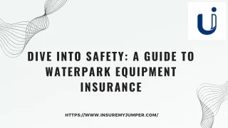 Dive into Safety: A Guide to Waterpark Equipment Insurance